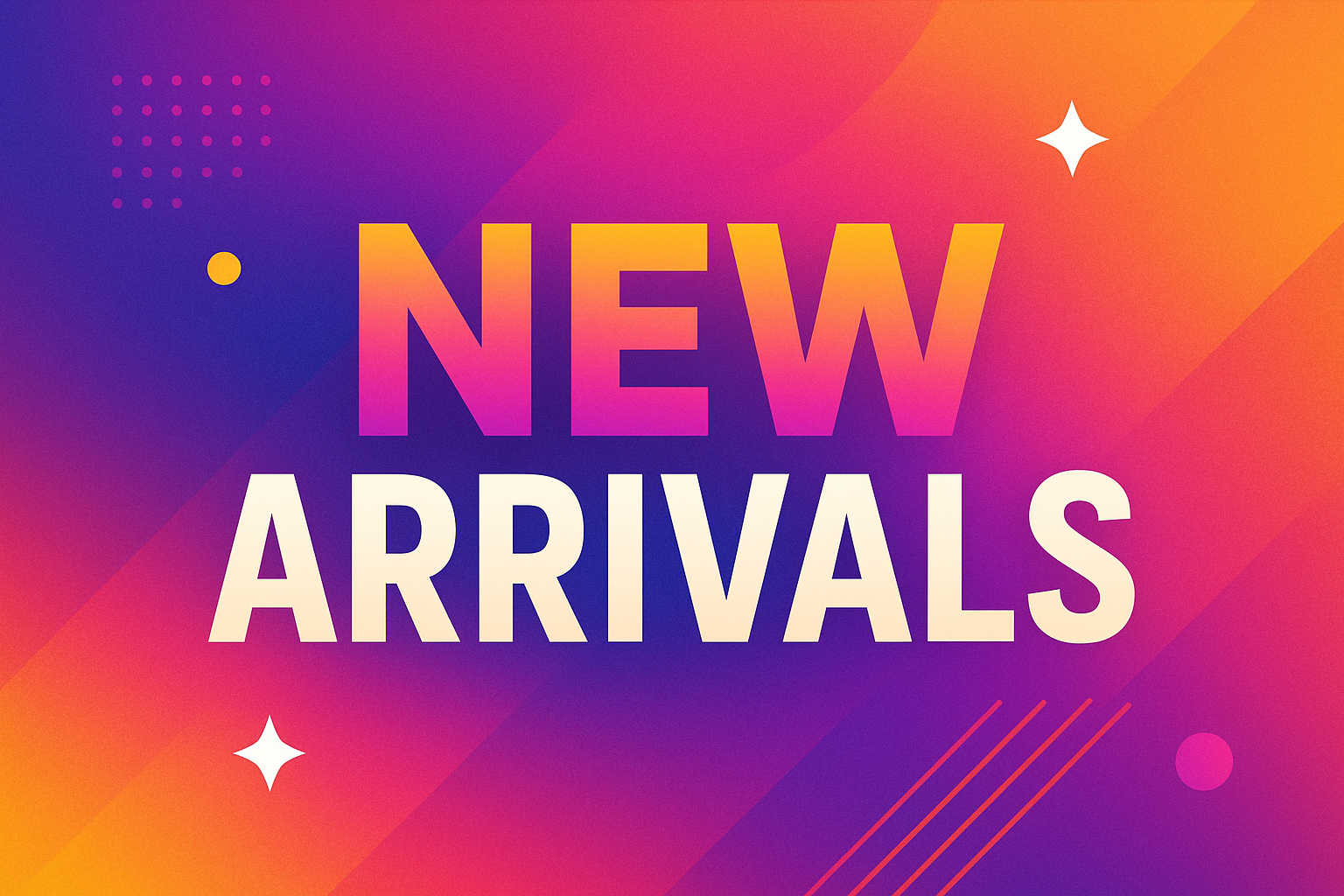 NEW ARRIVALS
