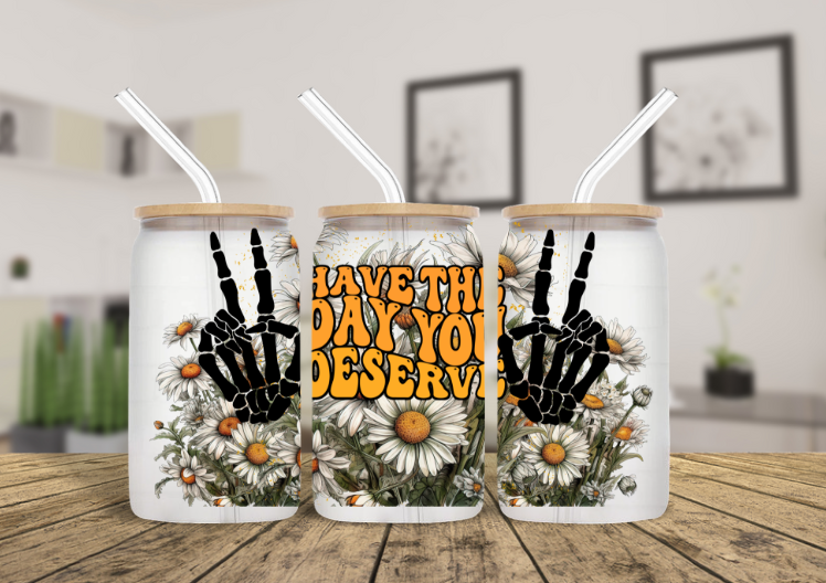 Have the Day you Deserve - 16oz Matte Glass Tumbler