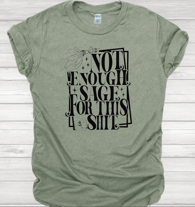 Not Enough Sage - Solid or Bleached tee