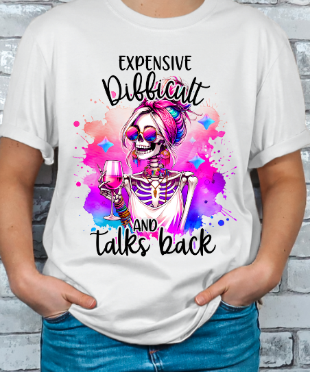 Expensive, Difficult and Talks Back T-shirt