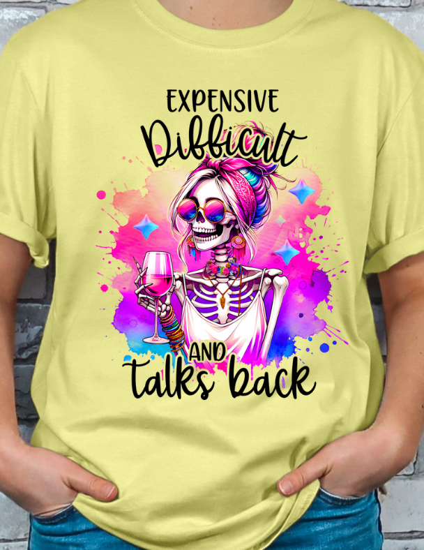 Expensive, Difficult and Talks Back T-shirt