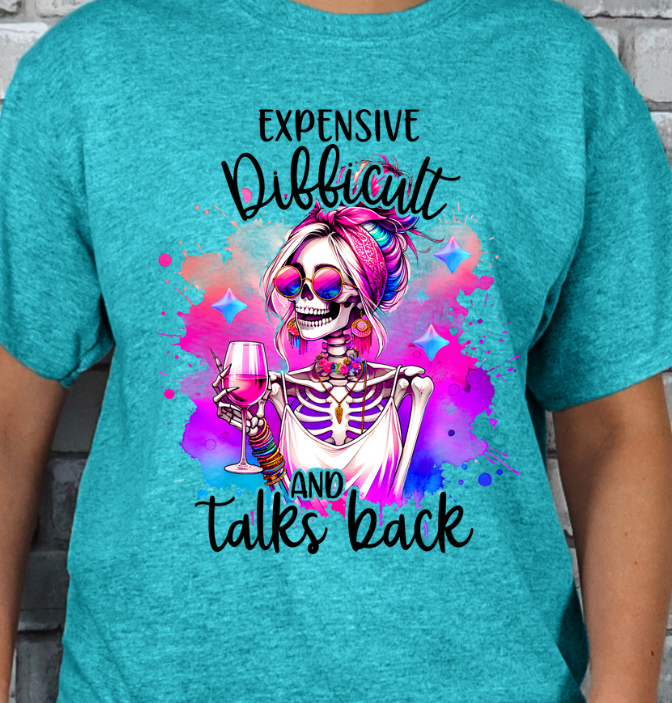 Expensive, Difficult and Talks Back T-shirt