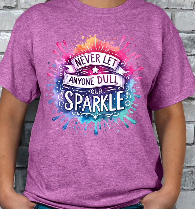 Never Let Anyone Dull Your Sparkle Graphic T-shirt