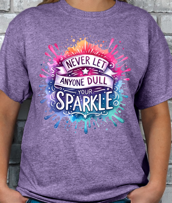 Never Let Anyone Dull Your Sparkle Graphic T-shirt