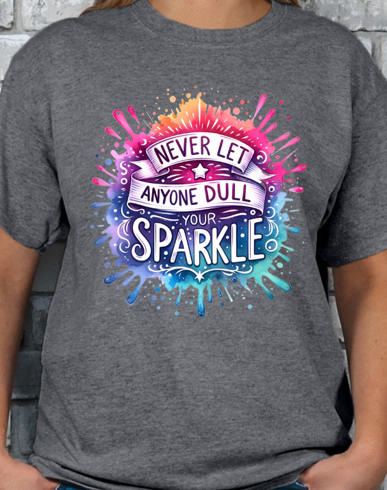 Never Let Anyone Dull Your Sparkle Graphic T-shirt