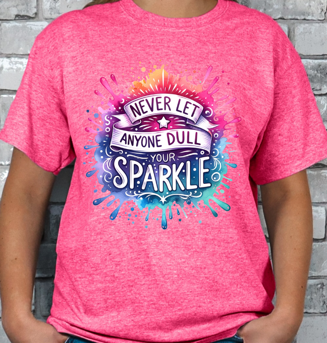 Never Let Anyone Dull Your Sparkle Graphic T-shirt