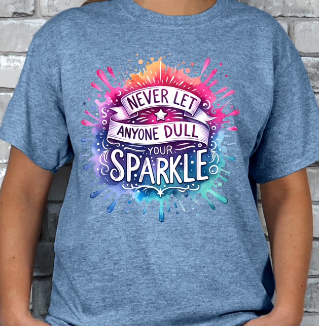 Never Let Anyone Dull Your Sparkle Graphic T-shirt