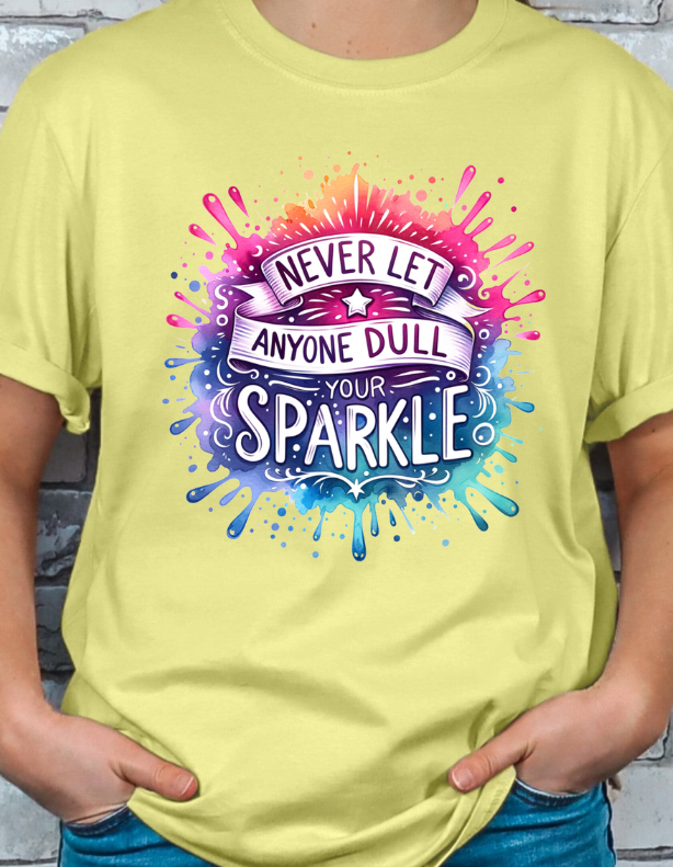 Never Let Anyone Dull Your Sparkle Graphic T-shirt