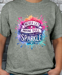 Never Let Anyone Dull Your Sparkle Graphic T-shirt
