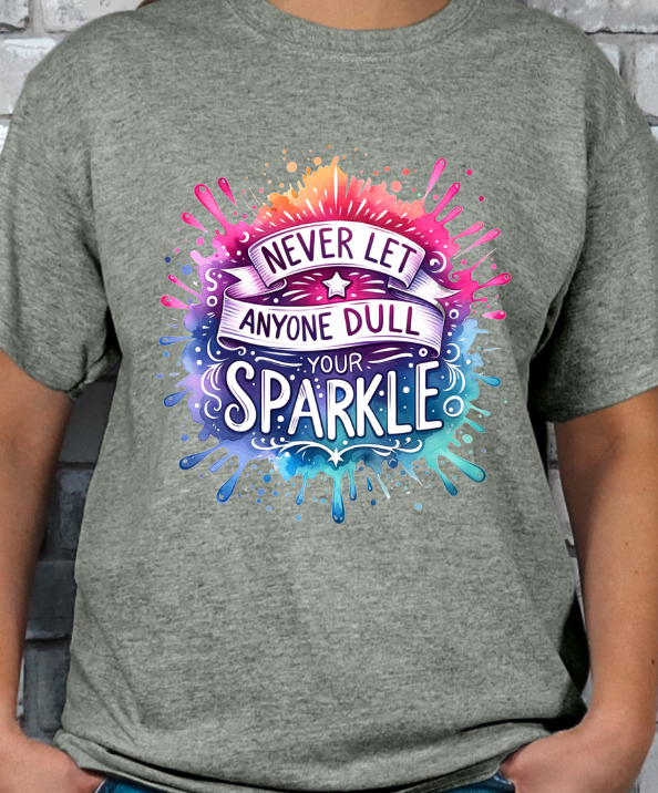 Never Let Anyone Dull Your Sparkle Graphic T-shirt