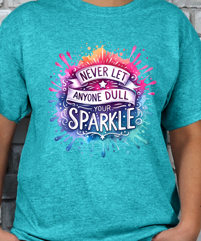 Never Let Anyone Dull Your Sparkle Graphic T-shirt