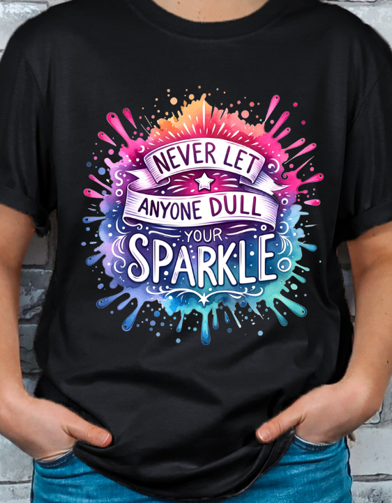 Never Let Anyone Dull Your Sparkle Graphic T-shirt