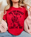 May the Bridges I Burn, Light my way T-shirt