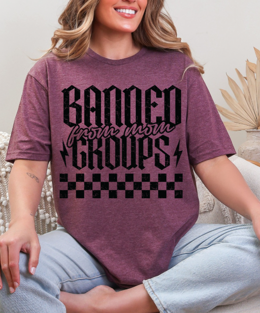 Banned from Mom Groups T-shirt