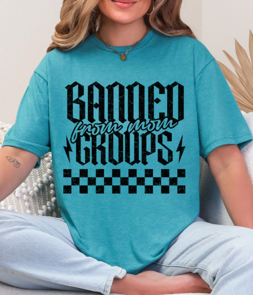 Banned from Mom Groups T-shirt
