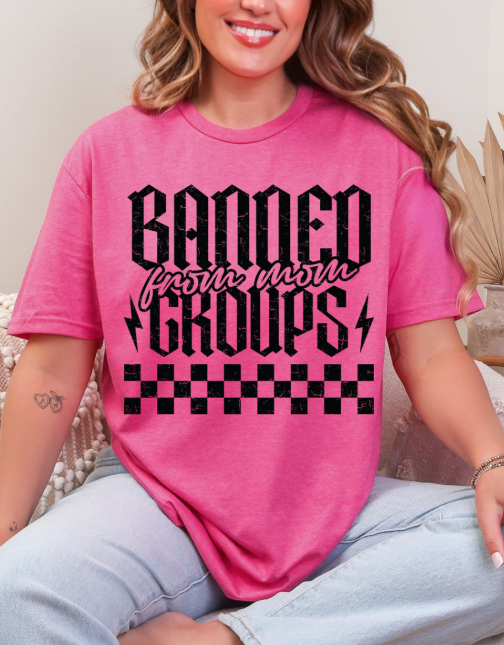 Banned from Mom Groups T-shirt