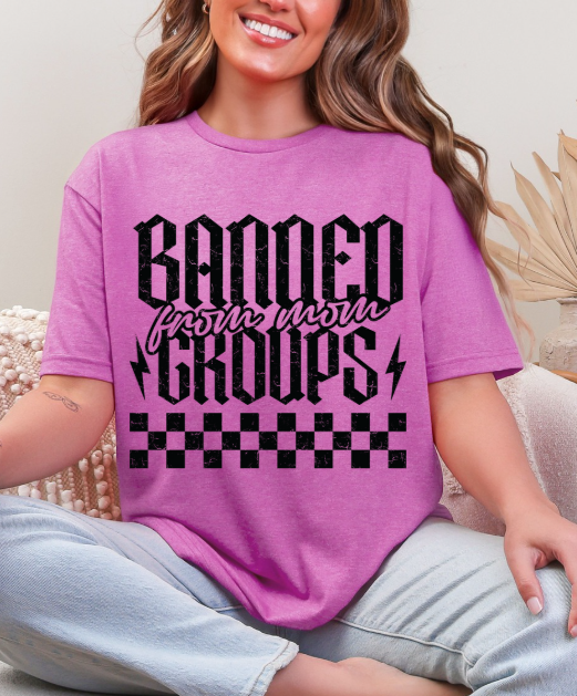 Banned from Mom Groups T-shirt