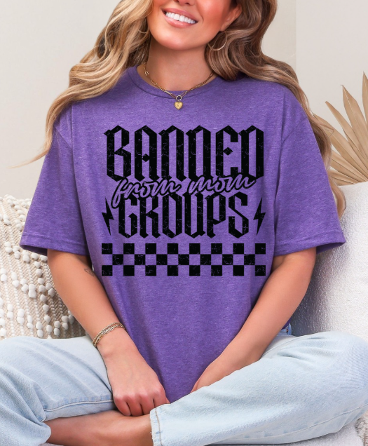 Banned from Mom Groups T-shirt