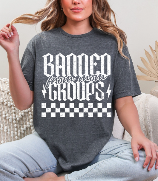 Banned from Mom Groups T-shirt