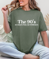 The 90’s – So Much Fun. No Evidence. Retro Graphic Tee