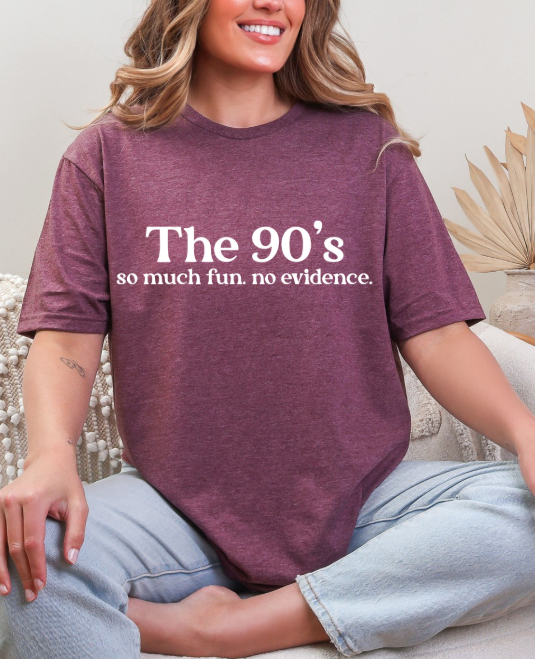 The 90’s – So Much Fun. No Evidence. Retro Graphic Tee