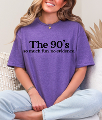 The 90’s – So Much Fun. No Evidence. Retro Graphic Tee