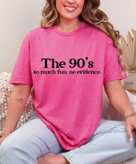The 90’s – So Much Fun. No Evidence. Retro Graphic Tee