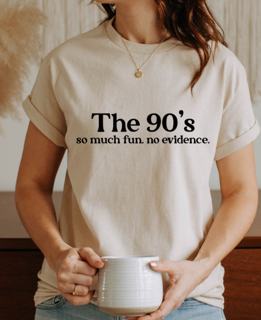 The 90’s – So Much Fun. No Evidence. Retro Graphic Tee