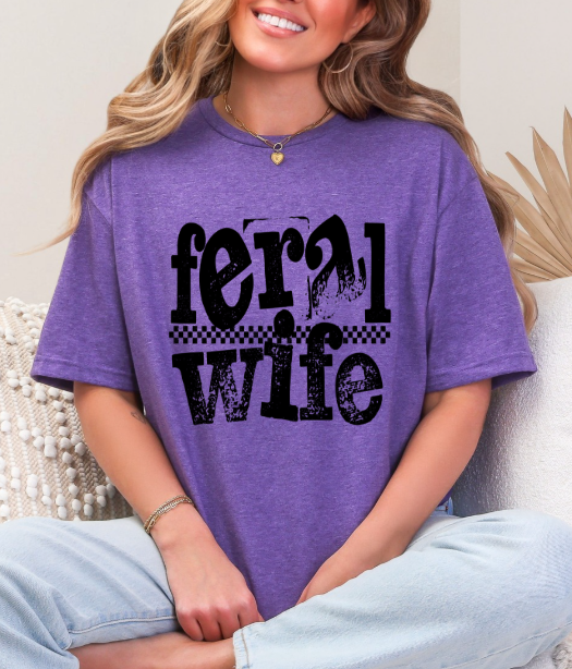 Feral Wife Tee – Soft Poly/Cotton Blend