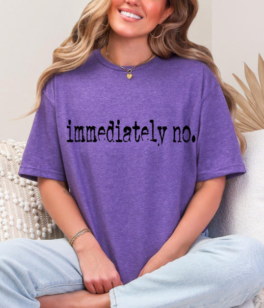 Back view of the Sassy 'Immediately No' Graphic Tee, showing the relaxed fit and comfortable material for all-day wear.