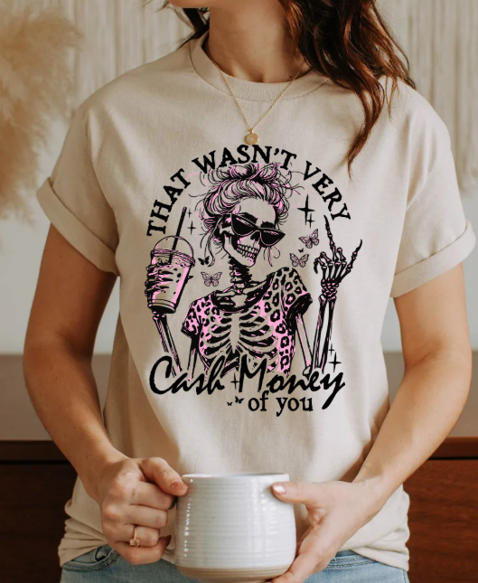 That Wasnt very  Cash Money of you T-shirt