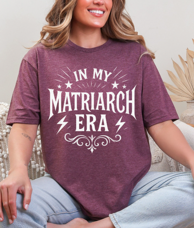 In My Matriarch Era Graphic Tee – Bold Feminine Energy Shirt
