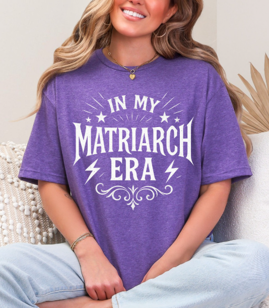 In My Matriarch Era Graphic Tee – Bold Feminine Energy Shirt