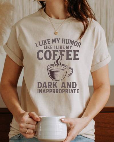Dark Humor Coffee Shirt – "I Like My Humor Like My Coffee" Funny Graphic T-shirt Tee