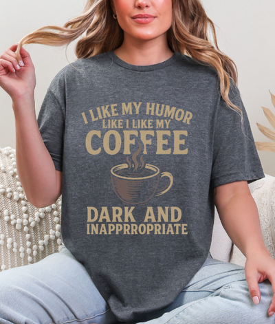 Dark Humor Coffee Shirt – "I Like My Humor Like My Coffee" Funny Graphic T-shirt Tee