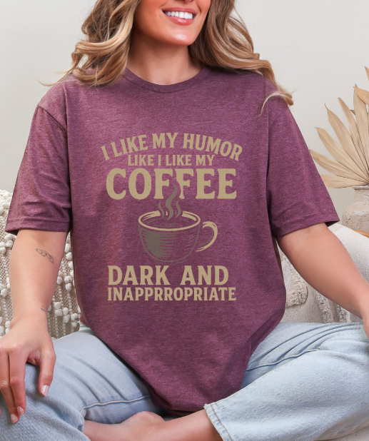 Dark Humor Coffee Shirt – "I Like My Humor Like My Coffee" Funny Graphic T-shirt Tee