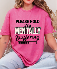 Please Hold I'm Mentally Buffering T-Shirt – Funny Mental Health Graphic Tee