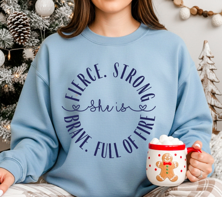 She Is Fierce Strong Brave Full of Fire Sweatshirt | Inspirational Women’s Crewneck
