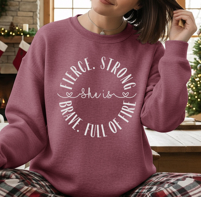 She Is Fierce Strong Brave Full of Fire Sweatshirt | Inspirational Women’s Crewneck
