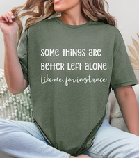 Some Things Are Better Left Alone – Graphic Tee