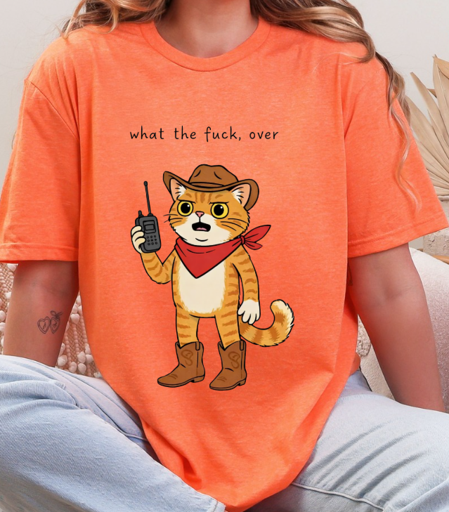 What the F*ck, Over – Cowboy Cat Graphic Tee