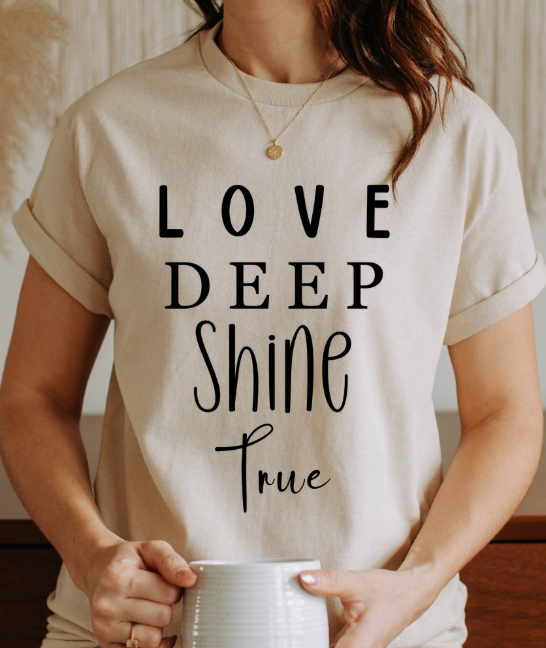 Love Deep • Shine True Graphic Tee