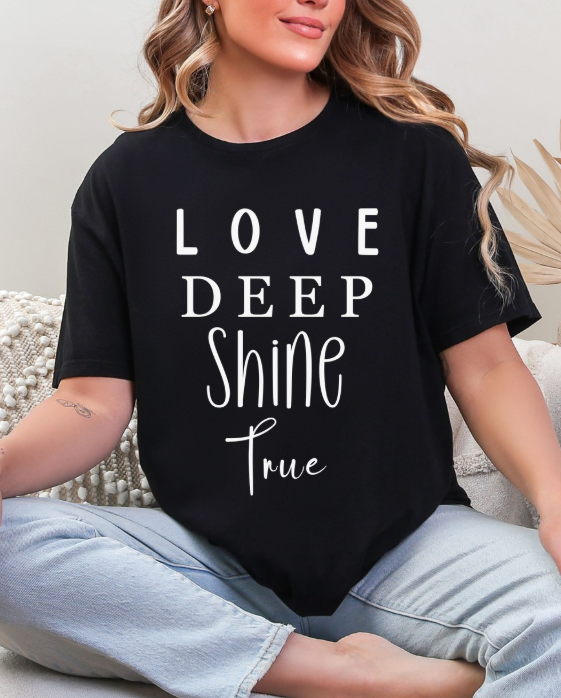 Love Deep • Shine True Graphic Tee
