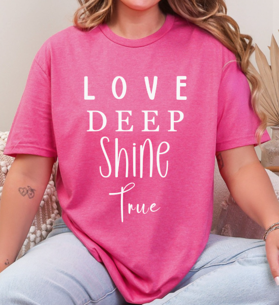 Love Deep • Shine True Graphic Tee
