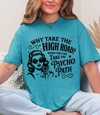 Why Take the High Road T-Shirt – Funny Sarcastic Unisex Graphic Tee