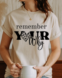 Remember Your Why T-Shirt – Inspirational Motivational Unisex Graphic Tee