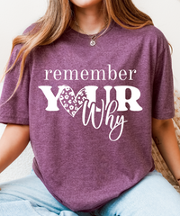 Remember Your Why T-Shirt – Inspirational Motivational Unisex Graphic Tee