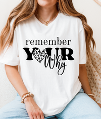 Remember Your Why T-Shirt – Inspirational Motivational Unisex Graphic Tee