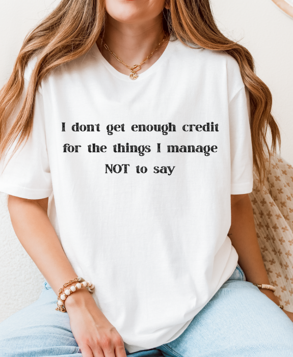 I Don’t Get Enough Credit T-Shirt – Funny Sarcastic Unisex Graphic Tee