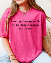 I Don’t Get Enough Credit T-Shirt – Funny Sarcastic Unisex Graphic Tee